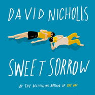 Sweet Sorrow: The Long-Awaited New Novel from the Best-Selling Author of One Day