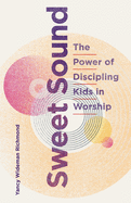 Sweet Sound: The Power of Discipling Kids in Worship