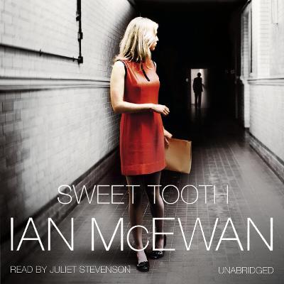 Sweet Tooth - McEwan, Ian, and Stevenson, Juliet (Read by)