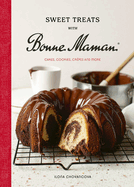 Sweet Treats with Bonne Maman: Cakes, Cookies, Crpes and More