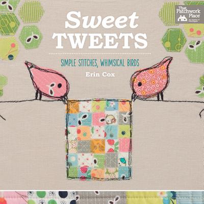 Sweet Tweets: Simple Stitches, Whimsical Birds - Cox, Erin