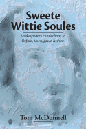 Sweete Wittie Soules: Shakespeare's Connections to Oxford, Town, Gown and Shire