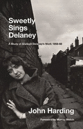 Sweetly Sings Delaney: A Study of Shelagh Delaney's Work 1958-68