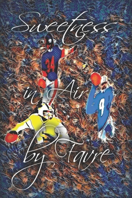 Sweetness in Air by Favre: Mississippi Legends - Lowe, Jamal R