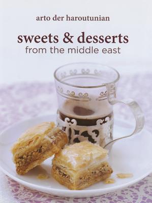 Sweets and Desserts from the Middle East - Haroutunian, Arto der