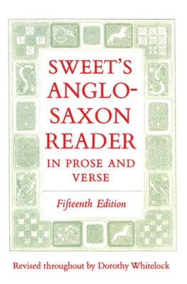 Sweet's Anglo-Saxon Reader in Prose and Verse - Sweet, Henry, and Whitelock, Dorothy (Revised by)
