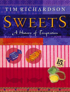 Sweets: The History of Temptation - Richardson, Tim