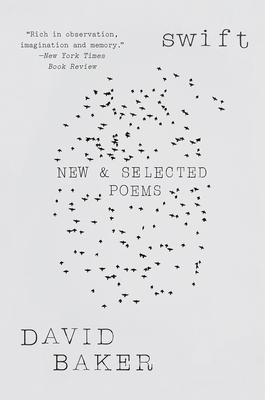 Swift: New and Selected Poems - Baker, David