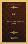 Swift: Selections from His Works (1892)