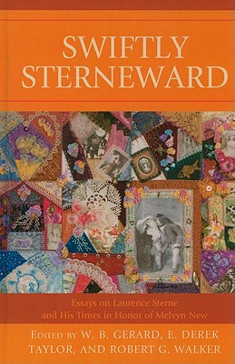 Swiftly Sterneward: Essays on Laurence Sterne and His Times in Honor of Melvyn New - Gerard, W B (Editor), and Taylor, E Derek (Editor), and Walker, Robert G (Editor)