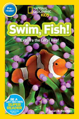 Swim, Fish!: Explore the Coral Reef - Neuman, Susan B