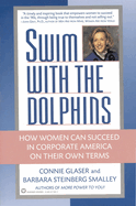 Swim with the Dolphins: How Women Can Succeed in Corporate America on Their Own Terms