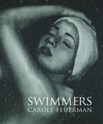 Swimmers: Carole A. Feuerman - Yau, John (Contributions by), and Spike, John T (Foreword by)