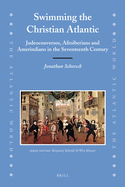 Swimming the Christian Atlantic (2 Vols): Judeoconversos, Afroiberians and Amerindians in the Seventeenth Century