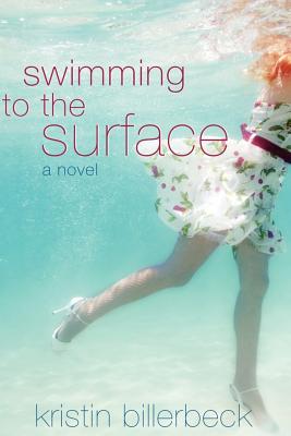 Swimming to the Surface - Billerbeck, Kristin