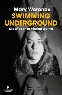 Swimming Underground: MIS Aos En La Fbrica Warhol / Swimming Underground: My Y Ears in the Warhol Factory - Woronov, Mary