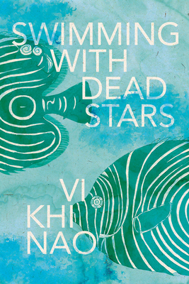 Swimming with Dead Stars - Nao, VI Khi