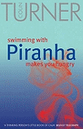 Swimming with Piranha Makes You Hungry