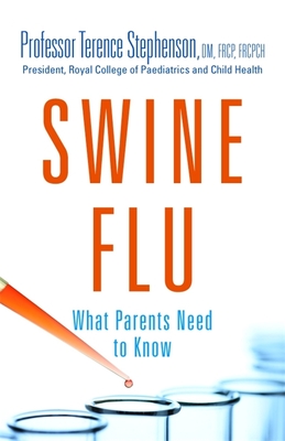 Swine Flu/H1n1 - The Facts - Stephenson, Terence, DM, Frcp