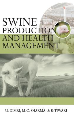 Swine Production and Health Management - U, Dimri, and Sharma, M C