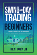 Swing and Day Trading for Beginners: The Step by Step Guide on How to Make Money from Home and create Your Passive Income