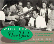 Swing Era New York: The Jazz Photographs of Charles Peterson - Stokes, W Royal, and Peterson, Don (Photographer)
