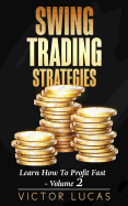 Swing Trading Strategies: Learn How to Profit Fast ? Volume 2