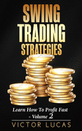 Swing Trading Strategies: Learn How to Profit Fast - Volume 2