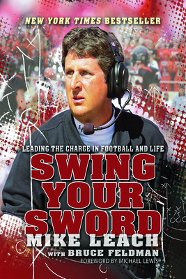 Swing Your Sword: Leading the Charge in Football and Life - Leach, Mike