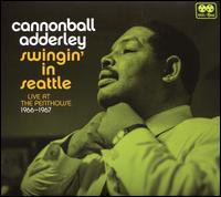 Swingin' in Seattle: Live at the Penthouse 1966-1967 - Cannonball Adderley