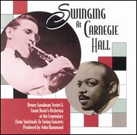 Swinging At Carnegie Hall - Benny Goodman Sextet / Count Basie & His Orchestra / Kansas City Five / Kansas City Six