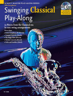 Swinging Classical Play-Along: 12 Pieces from the Classical Era in Easy Swing Arrangements