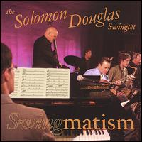 Swingmatism - The Solomon Douglas Swingtet