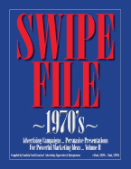 SWIPE FILE 1970's Advertising Campaigns ...: Persuasive Presentations For Powerful Marketing Ideas ... Volume II