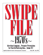 Swipe File 1970's Advertising Campaigns ... Volume VII+: Persuasive Presentations for Powerful Marketing Ideas