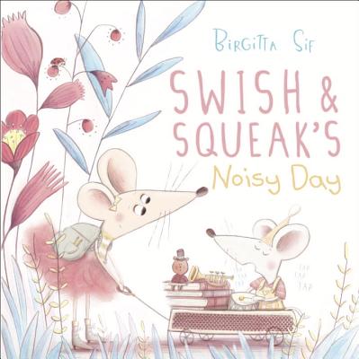 Swish and Squeak's Noisy Day - Sif, Birgitta