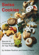 Swiss Cookies: Biscuits for Christmas and All Year Round - Rushton, Andrew, and Fekete, Katalin