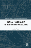 Swiss Federalism: The Transformation of a Federal Model