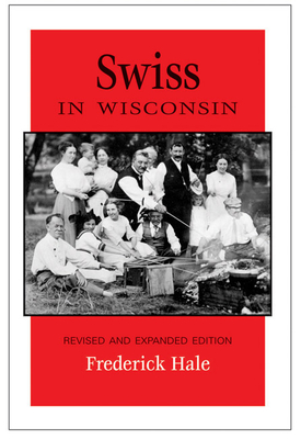 Swiss in Wisconsin - Hale, Frederick