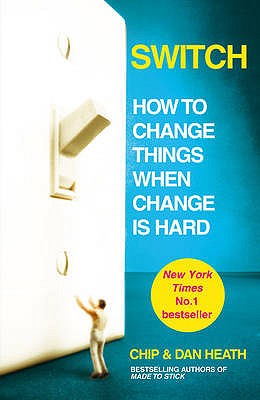Switch: How to change things when change is hard - Heath, Dan, and Heath, Chip