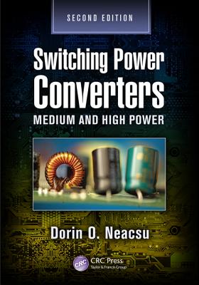 Switching Power Converters: Medium and High Power, Second Edition - Neacsu, Dorin O