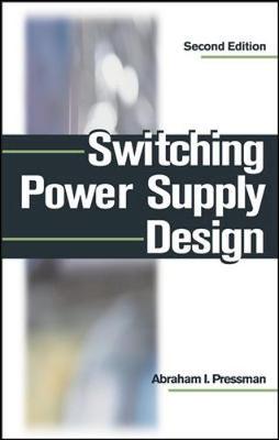 Switching Power Supply Design - Pressman, Abraham I, and Pressman Abraham