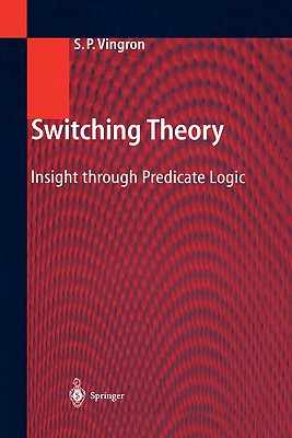 Switching Theory: Insight through Predicate Logic - Vingron, Shimon Peter