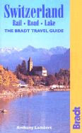 Switzerland: Rail, Road, Lake: The Bradt Travel Guide