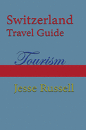 Switzerland Travel Guide: Tourism