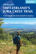Switzerland's Jura Crest Trail: A two week trek from Zurich to Geneva