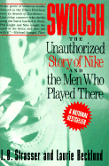 Swoosh: The Unauthorized Story of Nike and the Men Who Played There