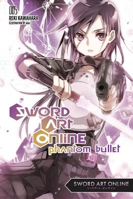 Sword Art Online 5: Phantom Bullet (Light Novel) - Kawahara, Reki, and Paul, Stephen (Translated by)