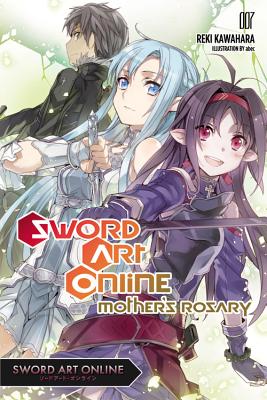 Sword Art Online 7 (Light Novel): Mother's Rosary - Kawahara, Reki, and Paul, Stephen (Translated by)