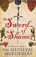 Sword of Shame: A Historical Mystery - The Medieval Murderers, and Knight, Bernard, and Morson, Ian